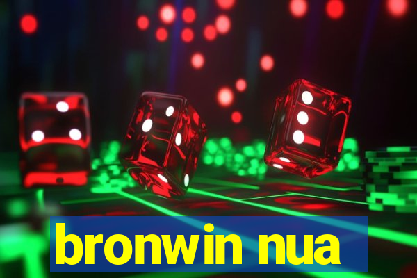 bronwin nua